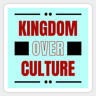 Kingdom Over Culture | Christian Typography Magnet